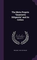 The Motu Proprio Quantavis Diligentia and Its Critics 1356099513 Book Cover