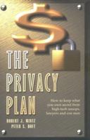 The Privacy Plan : How to Keep What You Own Secret From High-Tech Snoops, Lawyers and Con Men 0963997114 Book Cover