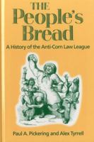 People's Bread: A History of the Anti-Corn Law League 0718502183 Book Cover