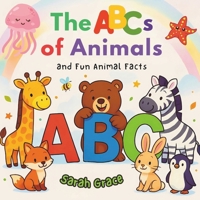 The ABCs of Animals: An Early Learning Alphabet Book with Cute Animals for Toddlers and Preschool Kids (Early Learners) B0FND9DQN1 Book Cover