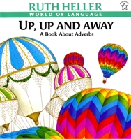 Up, Up and Away: A Book About Adverbs 0590474987 Book Cover