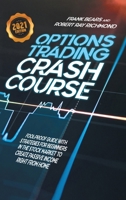 Options Trading Crash Course: Fool-Proof Guide with Strategies for Beginners in the Stock Market to Create Passive Income Right From Home 1801251312 Book Cover