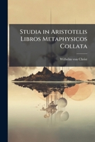 Studia in Aristotelis Libros Metaphysicos Collata 1287418821 Book Cover
