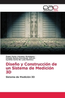 Diseño y Construcción de un Sistema de Medición 3D (Spanish Edition) 620930236X Book Cover