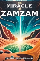 The Miracle Of Zamzam: The Story Of Safa and Marwa B0C5KLJ1Q9 Book Cover