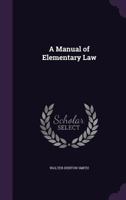 A Manual of Elementary Law 1355183421 Book Cover