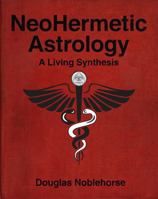 NeoHermetic Astrology: A Living Synthesis B0GYQMKS27 Book Cover