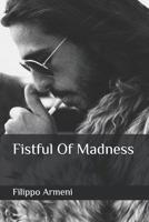 Fistful Of Madness 1072880792 Book Cover
