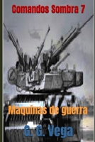 Comandos Sombra 7: Maquinas de Guerra B08B32KJV9 Book Cover