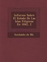 Informe Sobre El Estado De Las Islas Filipinas En 1842, 2... 1021585327 Book Cover