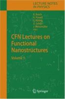 CFN Lectures on Functional Nanostructures: Volume 1 (Lecture Notes in Physics) 364206180X Book Cover