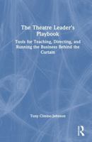 The Theatre Leader’s Playbook: Tools for Teaching, Directing, and Running the Business Behind the Curtain 1041153430 Book Cover
