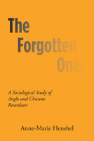 The Forgotten Ones: A Sociological Study of Anglo and Chicano Retardates 029274482X Book Cover