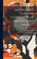 Instrument Variable Estimation of Misspecified Models 1021500526 Book Cover
