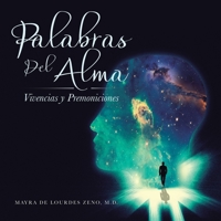 Palabras Del Alma: Vivencias Y Premoniciones 1982258454 Book Cover