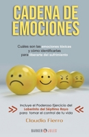 Cadena de Emociones: Cuáles son las emociones tóxicas y cómo identificarlas para liberarte del sufrimiento. 1647893046 Book Cover