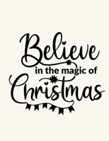 Believe In The Magic Of Christmas: Christmas Notebook Festive Book 1676910484 Book Cover