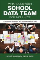 What Does Your School Data Team Sound Like?: A Framework to Improve the Conversation Around Data 1506390927 Book Cover