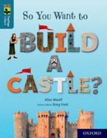 Oxford Reading Tree TreeTops inFact: Oxford Level 19: So You Want to Build a Castle? 0198421079 Book Cover
