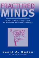 Fractured Minds: A Case-Study Approach to Clinical Neuropsychology 019508814X Book Cover
