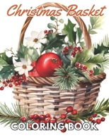 Christmas Basket Coloring Book: Unique and Exciting Designs B0CVDTGK2G Book Cover