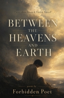 BETWEEN THE HEAVENS AND EARTH B0HGMM87M1 Book Cover