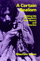 A Certain Realism: Making Use of Pasolini's Film Theory and Practice 0520078551 Book Cover