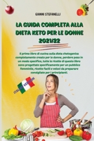La Guida Completa Alla Dieta Keto Per Le Donne 2021/22: Il primo libro di cucina sulla dieta chetogenica completamente creato per le donne, perdere peso in un modo specifico, tutte le ricette di quest 1802935053 Book Cover