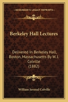 Berkeley Hall Lectures: Delivered in Berkeley Hall, Boston, Mass 1436787432 Book Cover