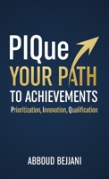 PIQue Your Path to Achievements 1761241591 Book Cover