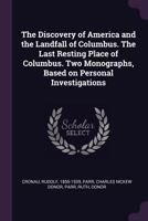 The Discovery Of America And The Landfall Of Columbus; The Last Resting Place Of Columbus: Two Monographs Based On Personal Investigations (1921) 137895680X Book Cover