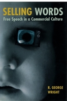 Selling Words: Free Speech in a Commercial Culture (Critical America Series) 0814793150 Book Cover