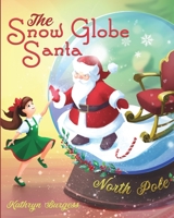 The Snow Globe Santa 1620238608 Book Cover