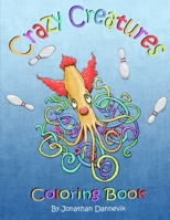 Crazy Creatures: Coloring Book 1547233672 Book Cover