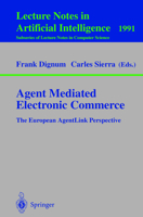 Agent Mediated Electronic Commerce: The European AgentLink Perspective (Lecture Notes in Computer Science) 3540416714 Book Cover