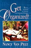 Get Organized!: Seven Secrets to Sanity for Stressed Women 0828013276 Book Cover