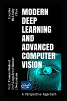 Modern Deep Learning and Advanced Computer Vision: A Perspective Approach 1708798641 Book Cover