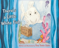 There's a Little White Fish 1954978707 Book Cover