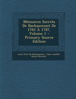 M�moires Secrets de Bachaumont de 1762 � 1787; Volume 1 101801652X Book Cover