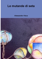 Le mutande di seta 1291851305 Book Cover