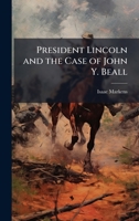 President Lincoln and the Case of John Y. Beall 1025177983 Book Cover