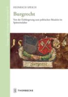 Burgrecht: Von Der Einburgerung Zum Politischen Bundnis Im Spatmittelalter 3799567690 Book Cover