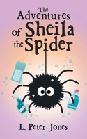 The Adventures of Sheila the Spider 1982289856 Book Cover