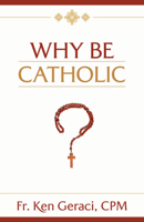 Why Be Catholic 1505114306 Book Cover