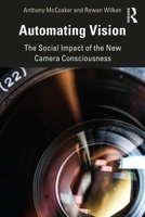 Automating Vision: The Social Impact of the New Camera Consciousness 0367356775 Book Cover