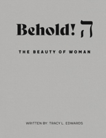 Behold! The Beauty of Woman. 1735594431 Book Cover