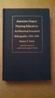 Associate Degree Nursing Education: An Historical Annotated Bibliography, 1942-1988 0822309831 Book Cover