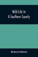 Wild Life in a Southern County 1517084350 Book Cover