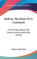 Bolivia, The Heart of a Continent 1164589709 Book Cover