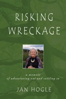 Risking Wreckage: A Memoir of Adventuring Out and Settling In 1647194083 Book Cover